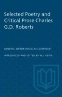 Selected Poetry and Critical Prose Charles G.D. Roberts