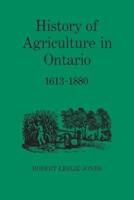 History of Agriculture in Ontario 1613-1880
