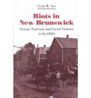 Riots in New Brunswick: Orange Nativism and Social Violence in the 1840s