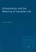 Globalization and the Meaning of Canadian Life