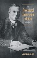 The Professional Literary Agent in Britain, 1880-1920