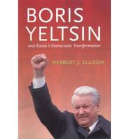 Boris Yeltsin and Russia's Democratic Transformation