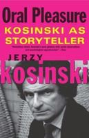 Oral Pleasure: Kosinski as Storyteller