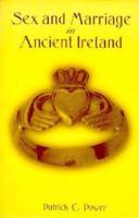 Sex and Marriage in Ancient Ireland