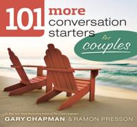 101 More Conversation Starters for Couples