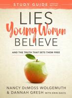 Lies Young Women Believe and the Truth That Sets Them Free