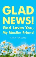 Glad News! God Loves You, My Muslim Friend