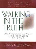 Walking in the Truth : A Companion Study to "Lies Women Believe"