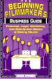The Beginning Filmmaker's Business Guide