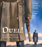 Duel!: Burr and Hamilton&#39;s Deadly War of Words