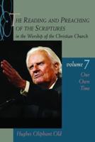 The Reading and Preaching of the Scriptures in the Worship of the Christian Church, Vol. 7