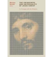 The Uniqueness and Universality of Jesus Christ