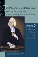 The Reading and Preaching of the Scriptures in the Worship of the Christian Church, Volume 5