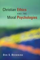 Christian Ethics and the Moral Psychologies