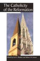 The Catholicity of the Reformation