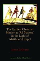 The Earliest Christian Mission to "All Nations" in the Light of Matthew's Gospel