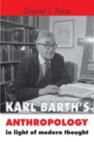 Karl Barth's Anthropology in Light of Modern Thought