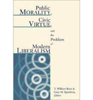 Public Morality, Civic Virtue, and the Problem of Modern Liberalism