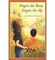 Forgive the River, Forgive the Sky