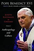 Joseph Ratzinger in Communio. Volume 2 Anthropology and Culture