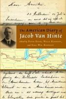 The American Diary of Jacob Van Hinte, Author of the Classic Immigrant Study Netherlanders in America