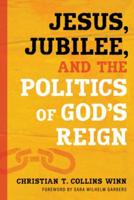 Jesus, Jubilee, and the Politics of God's Reign