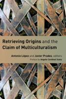 Retrieving Origins and the Claim of Multiculturalism