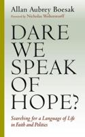 Dare We Speak of Hope?