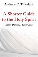 A Shorter Guide to the Holy Spirit