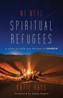 We Were Spiritual Refugees