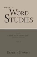 Wuest's Word Studies from the Greek New Testament for the English Reader, Vol. 1
