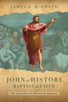 John of History, Baptist of Faith
