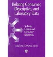 Relating Consumer, Descriptive, and Laboratory Data to Better Understand Consumer Responses