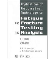 Applications of Automation Technology to Fatigue and Fracture Testing and Analysis
