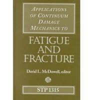 Applications of Continuum Damage Mechanics to Fatigue and Fracture