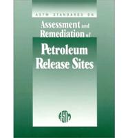 ASTM Standards on Assessment and Remediation of Petroleum Release Sites