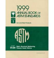 1999 Annual Book of ASTM Standards: Section 1 - Iron and Steel Products. Volume 01. 04 Steel-Structural, Reinforcing, Pressure Vessel, Railway
