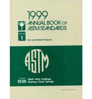 1999 Annual Book of ASTM Standards: Section 1 - Iron and Steel Products. Volume 01. 05 Steel-Bars, Forgings, Bearing, Chain, Springs