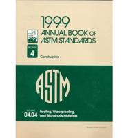 1999 Annual Book of ASTM Standards: Section 4 - Construction. Volume 04. 04 Roofing, Waterproofing, and Bituminous Materials