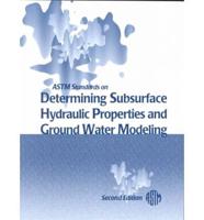 ASTM Standards on Determining Subsurface Hydraulic Properties and Ground-Water Modeling