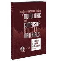 Fracture Resistance Testing of Monolithic and Composite Brittle Materials