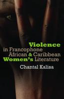 Violence in Francophone African & Caribbean Women's Literature
