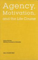 Nebraska Symposium on Motivation. Vol. 48 Agency, Motivation, and the Life Course