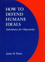 How to Defend Humane Ideals