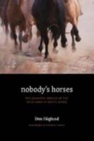 Nobody's Horses: The Dramatic Rescue of the Wild Herd of White Sands
