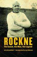 Rockne: The Coach, the Man, the Legend