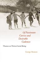 Of Passionate Curves and Desirable Cadences: Themes on Waiwai Social Being