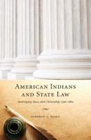 American Indians and State Law: Sovereignty, Race, and Citizenship, 1790-1880