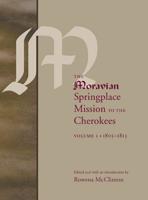 The Moravian Springplace Mission to the Cherokees, Volume 1