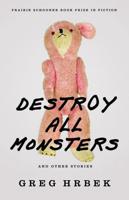 Destroy All Monsters, and Other Stories